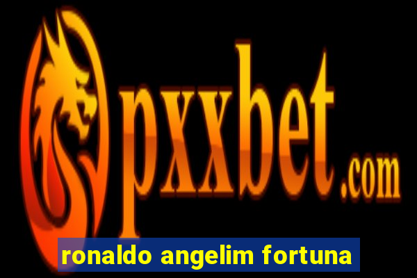 ronaldo angelim fortuna